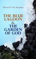 Henry De Vere Stacpoole: The Blue Lagoon & The Garden of God 