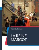 Alexandre Dumas: La Reine Margot 