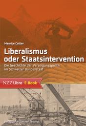 Liberalismus oder Staatsintervention - Die Geschichte der Versorgungspolitik im Schweizer Bundesstaat