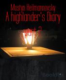 Mostyn Heilmannovsky: A highlander's Diary part 2 