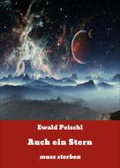 Ewald Peischl: Auch ein Stern 