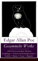 Edgar Allan Poe: Gesammelte Werke (100 Titel in einem Buch: Mystische Erzählungen + Schauer und Kriminalgeschichten + Gedichte + Roman + Biografie) 