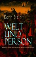 Edith Stein: Welt und Person - Beitrag zum christlichen Wahrheitsstreben 