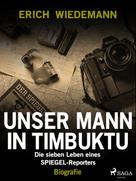 Erich Wiedemann: Unser Mann in Timbuktu 