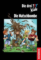 Christoph Dittert: Die drei ??? Kids, Die Matschbombe (drei Fragezeichen Kids) ★★★★★