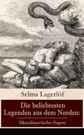 Selma Lagerlöf: Die beliebtesten Legenden aus dem Norden: Skandinavische Sagen 