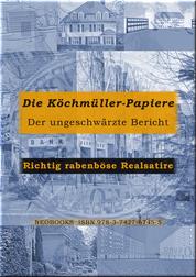 Die Köchmüller-Papiere - Der ungeschwärzte Bericht