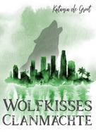 Katania de Groot: Wolfkisses: Clanmächte ★★★★