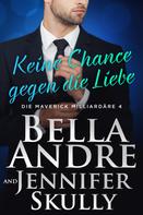 Bella Andre: Keine Chance gegen die Liebe (Die Maverick Milliardäre 4) ★★★★