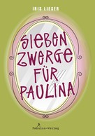Iris Lieser: Sieben Zwerge für Paulina ★★★★