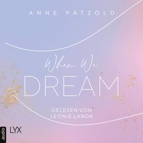 When We Dream - LOVE NXT, Band 1 (Ungekürzt)