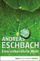 Andreas Eschbach: Eine unberührte Welt - Band 1 ★★★★