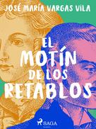 José María Vargas Vilas: El motín de los retablos 