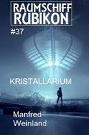 Manfred Weinland: Raumschiff Rubikon 37 Kristallarium ★★★★★