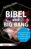 Matthias Huber: Bibel und Big Bang 