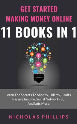 Get Started Making Money Online - 11 Books In 1