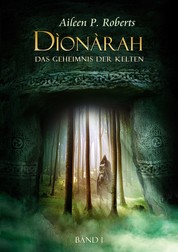 Dionarah - das Geheimnis der Kelten - Band 1