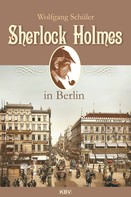 Wolfgang Schüler: Sherlock Holmes in Berlin ★★★★