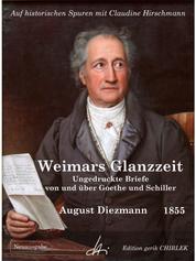 Aus Weimars Glanzzeit. Ungedruckte Briefe von und über Goethe und Schiller - Auf historischen Spuren mit Claudine Hirschmann
