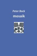 Peter Bock: mosaik 