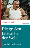 Katharina Maier: Die großen Literaten der Welt 