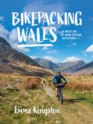 Emma Kingston: Bikepacking Wales 