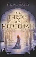Michael Kocher: Der Thron von Medeenah 