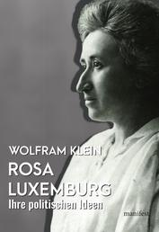 Rosa Luxemburg - Ihre politischen Ideen