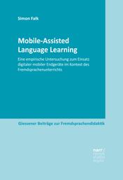 Mobile-Assisted Language Learning - Eine empirische Untersuchung zum Einsatz digitaler mobiler Endgeräte im Kontext des Fremdsprachenunterrichts