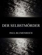 Paul Blumenreich: Der Selbstmörder 