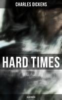 Charles Dickens: HARD TIMES (Illustrated) 