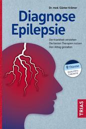 Diagnose Epilepsie - Die Krankheit verstehen. Die besten Therapien nutzen. Den Alltag gestalten.