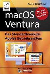 macOS Ventura Standardwerk - PREMIUM Videobuch - Das Standardwerk zu Apples Betriebssystem inklusive 5 Stunden Lernvideos; für alle Mac-Modelle geeignet