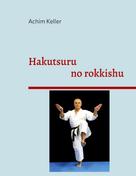 Achim Keller: Hakutsuru no rokkishu 