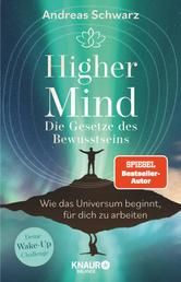 Higher Mind. Die Gesetze des Bewusstseins - Wie das Universum beginnt, für dich zu arbeiten | Deine Wake-up-Challenge: Finde mit den hermetischen Gesetzen zu deinem Higher-Mind