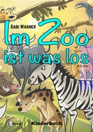 Gabi Wagner: Im Zoo ist was los 