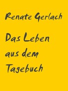 Renate Gerlach: Das Leben aus dem Tagebuch ★★★★
