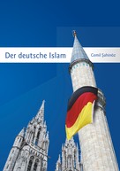 Cemil Sahinöz: Der deutsche Islam 