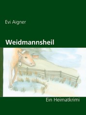 Weidmannsheil - Ein Heimatkrimi