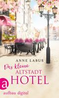 Anne Labus: Das kleine Altstadthotel ★★★★