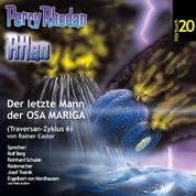 Atlan Traversan-Zyklus 06: Der letzte Mann der OSA MARIGA - Perry Rhodan Hörspiel 20