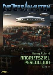DIE TERRANAUTEN, Band 77: ANGRIFFSZIEL PERCULLION - Die große Science-Fiction-Saga!
