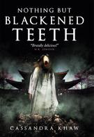 Cassandra Khaw: Nothing But Blackened Teeth ★★★★
