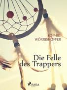 Sophie Wörrishöffer: Die Felle des Trappers 