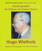 Hugo Wietholz – ein Diakon des Rauhen Hauses – Autobiographie - Band 13 in der gelben Buchreihe Zeitzeugen des Alltags bei Jürgen Ruszkowski