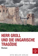 Erwin Riess: Herr Groll und die ungarische Tragödie ★★