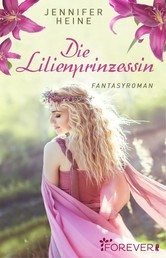Die Lilienprinzessin - Fantasyroman