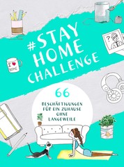 #StayHomeChallenge - 66 Beschäftigungen für ein Zuhause ohne Langeweile