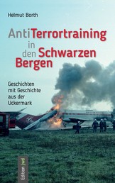 AntiTerrortraining in den Schwarzen Bergen - Geschichten mit Geschichte aus der Uckermark