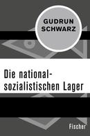 Gudrun Schwarz: Die nationalsozialistischen Lager 